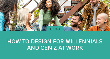 How to design for millennials and Gen Z at work