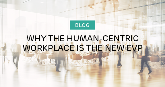 Why the human-centric workplace is the new EVP tile